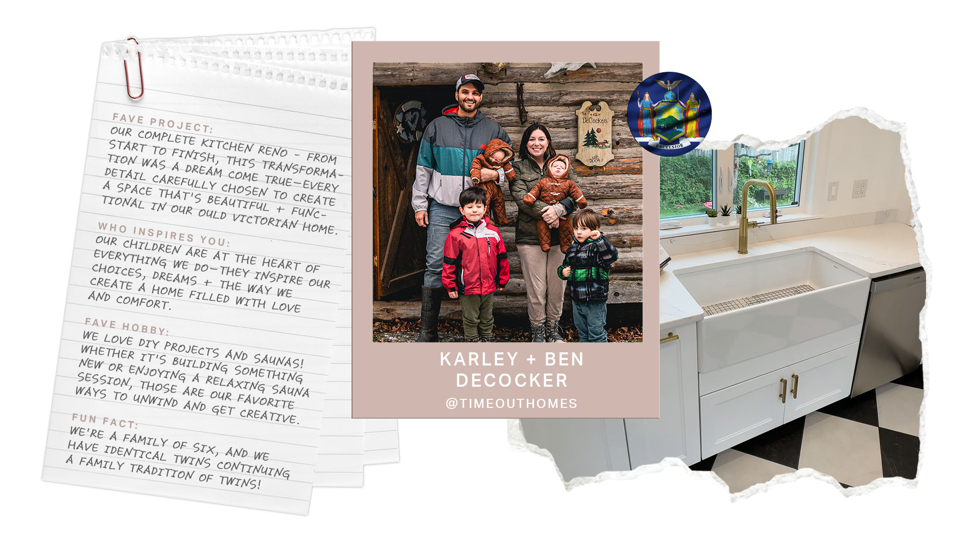 A collage-style graphic featuring Karley and Ben DeCocker. In the center, a portrait of Karley, Ben, and their four children shows them dressed in warm outdoor clothing, standing in front of a rustic log cabin. To the left, a notebook page with handwritten text details their favorite kitchen renovation project, their inspirations, hobbies, and a fun fact about having identical twins. To the right, a bright modern kitchen is showcased with a white farmhouse sink, gold faucet, and marble countertops, with black and white checkered flooring. A small circular badge featuring the New York state flag is included in the design.