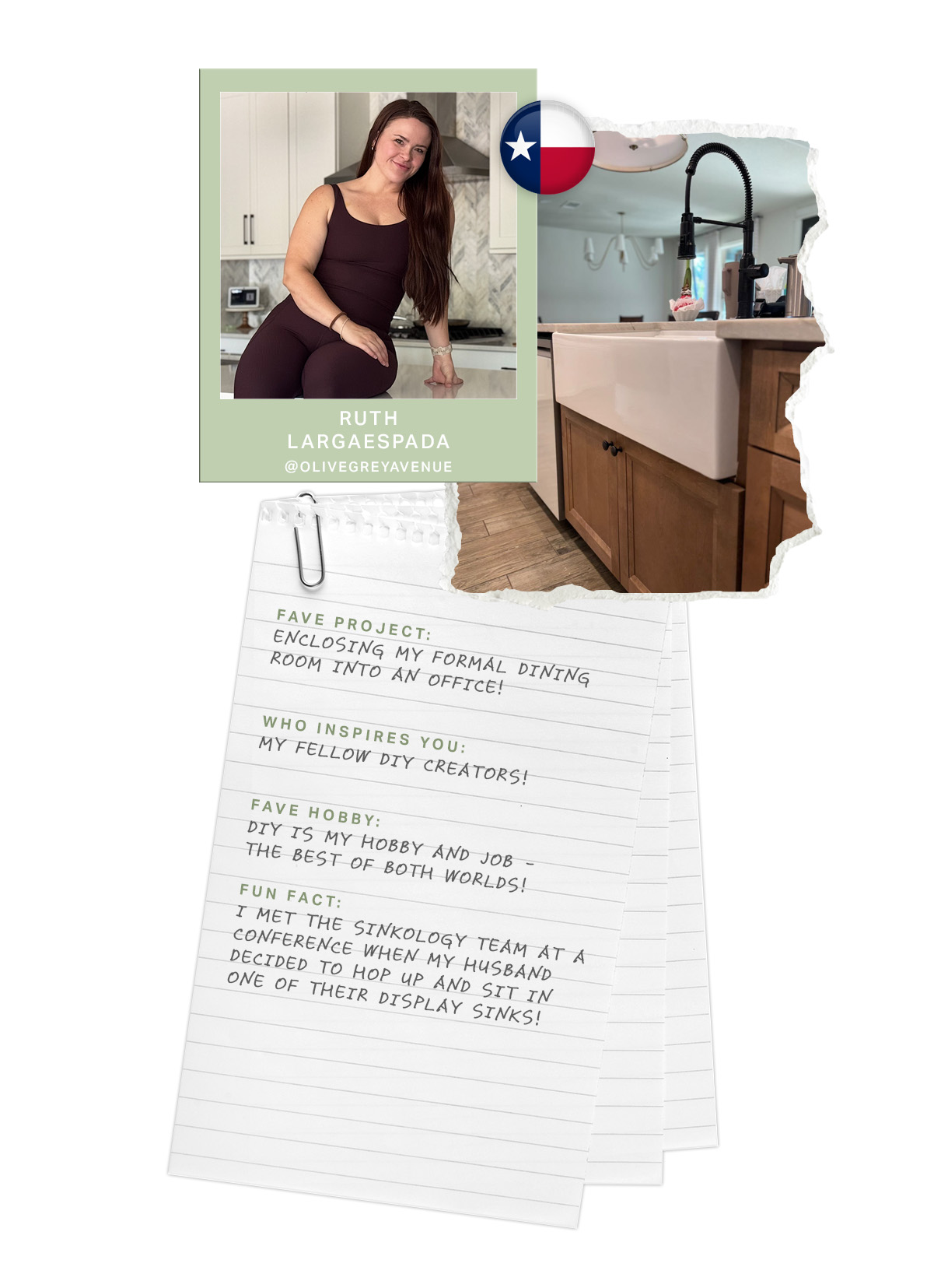 A collage-style graphic featuring Ruth Largaespada. In the center, a portrait of Ruth shows her sitting on a kitchen counter, smiling and wearing a fitted burgundy workout set. The kitchen behind her has a modern aesthetic with white cabinetry and a herringbone-patterned backsplash. To the left, a notebook page with handwritten text shares details about her favorite project—converting a dining room into an office, her inspirations, hobbies, and a fun fact about meeting the Sinkology team at a conference. To the right, a close-up of a farmhouse-style sink with a deep white basin, black industrial-style faucet, and warm wood cabinetry is showcased. A small circular badge featuring the Texas state flag is included in the design.