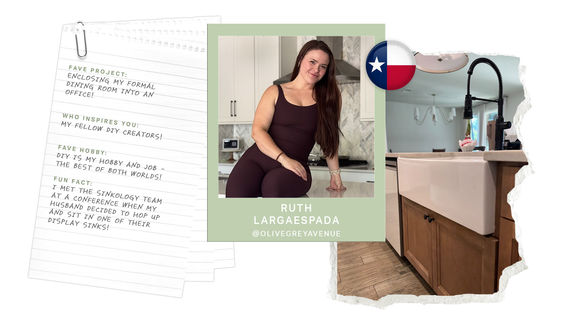 A collage-style graphic featuring Ruth Largaespada. In the center, a portrait of Ruth shows her sitting on a kitchen counter, smiling and wearing a fitted burgundy workout set. The kitchen behind her has a modern aesthetic with white cabinetry and a herringbone-patterned backsplash. To the left, a notebook page with handwritten text shares details about her favorite project—converting a dining room into an office, her inspirations, hobbies, and a fun fact about meeting the Sinkology team at a conference. To the right, a close-up of a farmhouse-style sink with a deep white basin, black industrial-style faucet, and warm wood cabinetry is showcased. A small circular badge featuring the Texas state flag is included in the design.