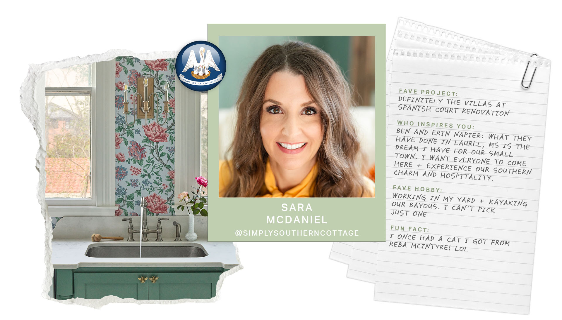 A collage-style graphic featuring Sara McDaniel. In the center, a portrait of Sara shows her smiling warmly, wearing a mustard yellow blouse. To the right, a notebook page with handwritten text shares details about her favorite renovation project, her inspirations, hobbies, and a fun fact about owning a cat from Reba McEntire. To the left, a vintage-style kitchen with a green cabinet, floral wallpaper, and a stainless steel sink is featured. A brass faucet, decorative sconces, and fresh flowers add charm to the space. A small circular badge featuring the Louisiana state flag is included in the design.